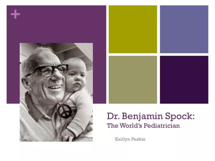 dr benjamin spock the world s pediatrician