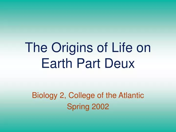 the origins of life on earth part deux