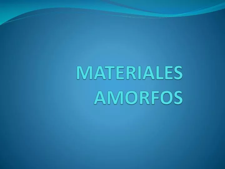 materiales amorfos
