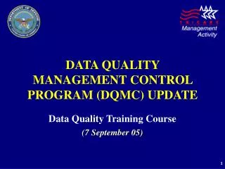 DATA QUALITY MANAGEMENT CONTROL PROGRAM (DQMC) UPDATE