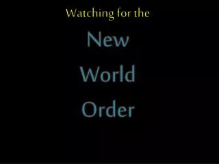 Watching for the New World Order
