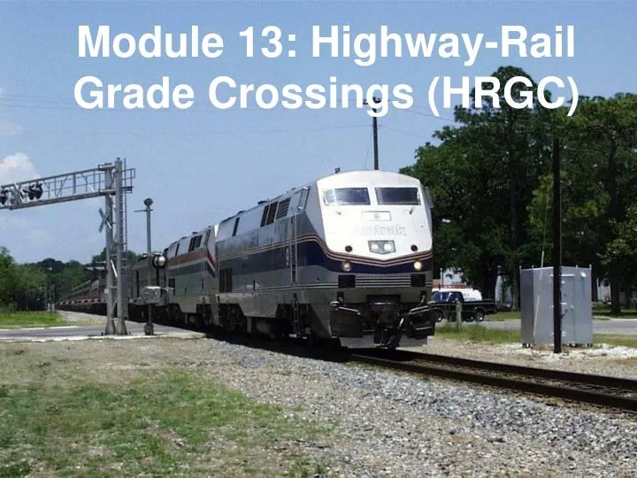 module 13 highway rail grade crossings hrgc
