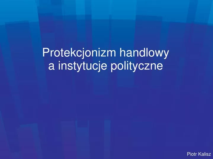 protekcjonizm handlowy a instytucje polityczne