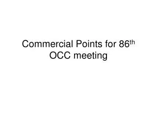 Commercial Points for 86 th OCC meeting
