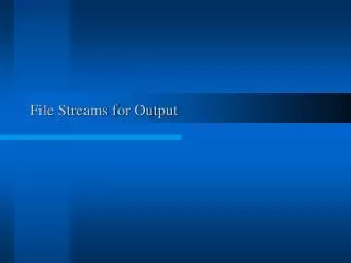File Streams for Output