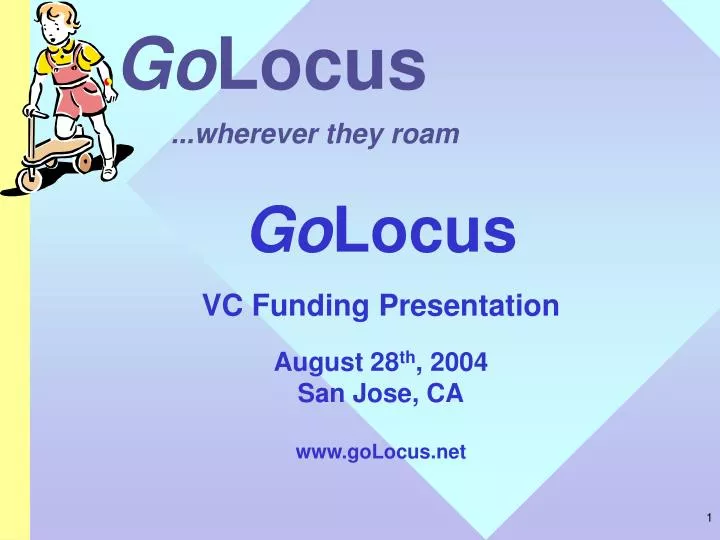 go locus vc funding presentation august 28 th 2004 san jose ca www golocus net