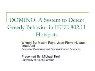 DOMINO: A System to Detect Greedy Behavior in IEEE 802.11 Hotspots