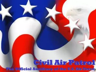 Civil Air Patrol The Official Auxiliary of the U.S. Air Force