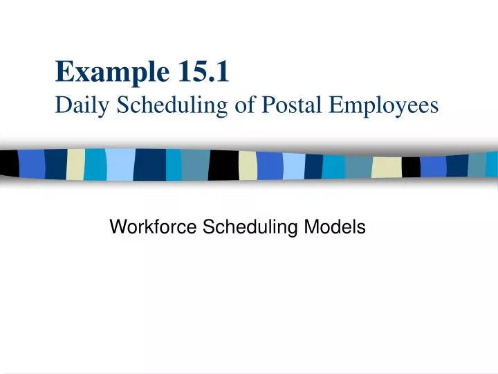 example 15 1 daily scheduling of postal employees