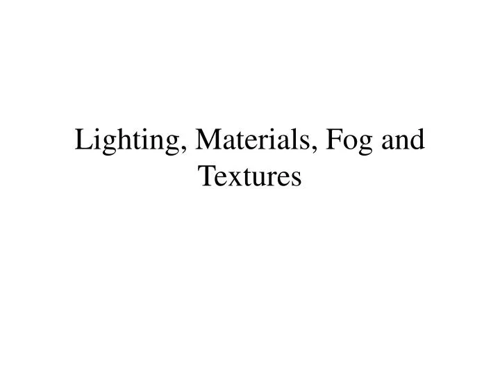 lighting materials fog and textures