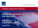 REPORTING PERSONAL PROPERTY FOR DISPOSAL Eddie Panko Area Property Officer - slide 1