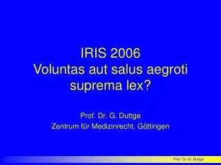 iris 2006 voluntas aut salus aegroti suprema lex