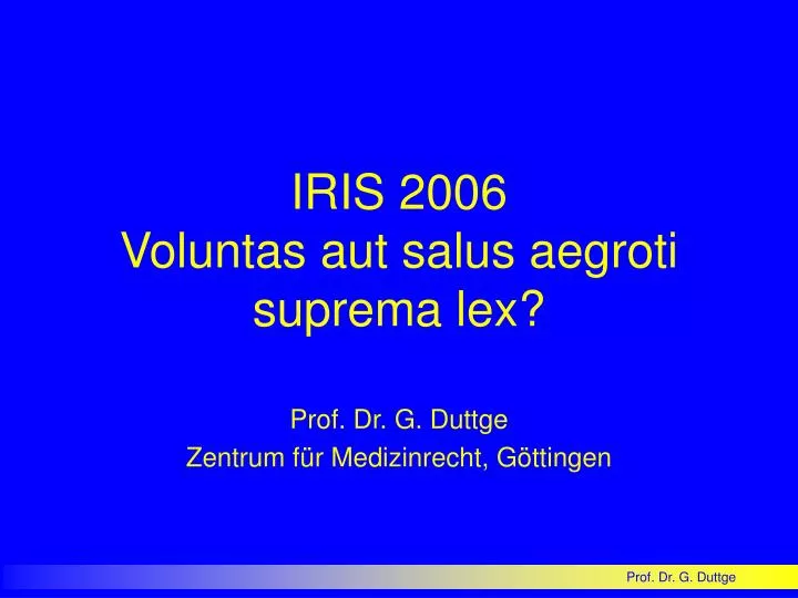 iris 2006 voluntas aut salus aegroti suprema lex