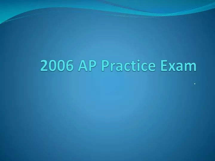 2006 ap practice exam
