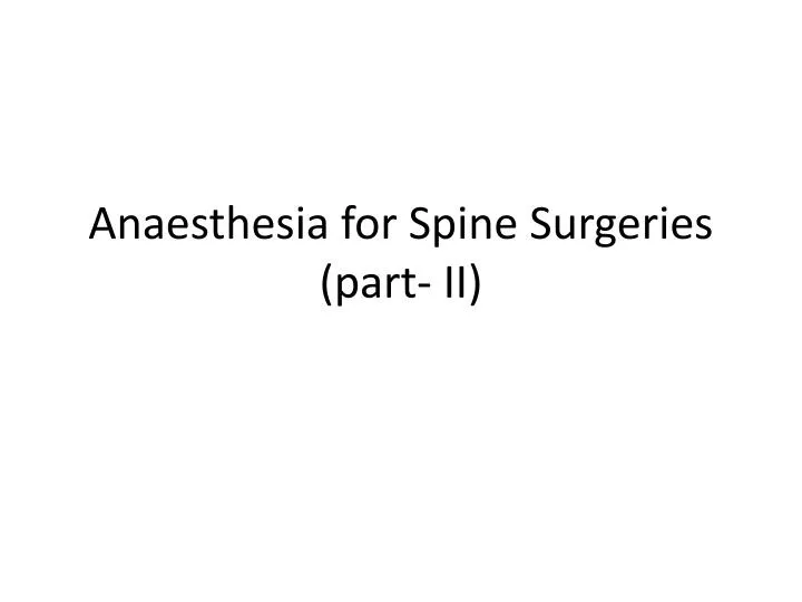 anaesthesia for spine surgeries part ii