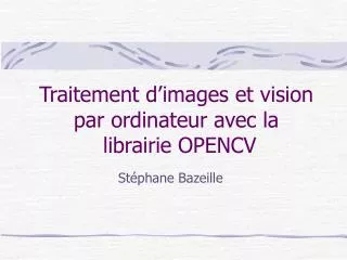 traitement d images et vision par ordinateur avec la librairie opencv