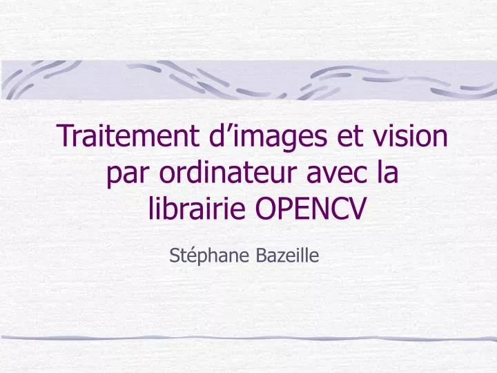 traitement d images et vision par ordinateur avec la librairie opencv