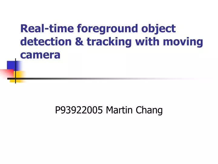 real time foreground object detection tracking with moving camera