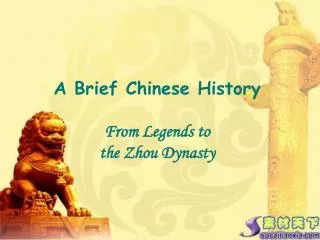 A Brief Chinese History From Legends to the Zhou Dynasty