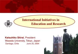 Katsuhiko Shirai , President Waseda University, Tokyo, Japan