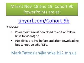 tinyurl/Cohort-9b Choose: PowerPoint (must download to edit or follow links to videos) or