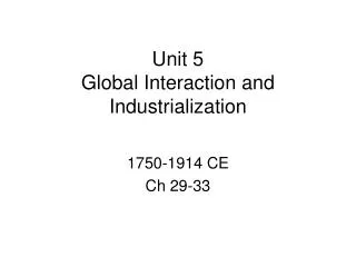Unit 5 Global Interaction and Industrialization