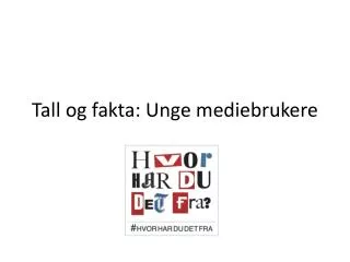 tall og fakta unge mediebrukere