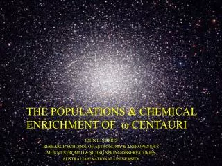 THE POPULATIONS &amp; CHEMICAL ENRICHMENT OF w CENTAURI