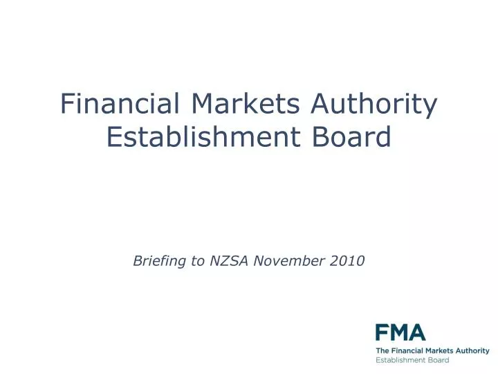 financial markets authority establishment board briefing to nzsa november 2010