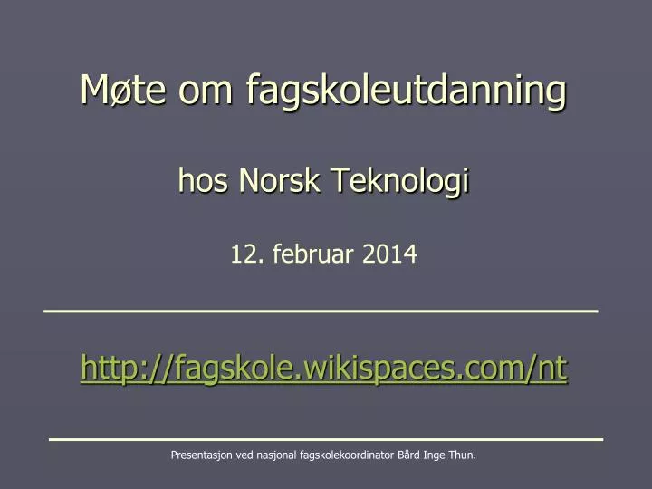 m te om fagskoleutdanning hos norsk teknologi 12 februar 2014 h t tp fagskole wikispaces com nt