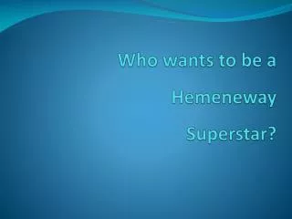 Who wants to be a Hemeneway Superstar?