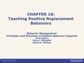 CHAPTER 10: Teaching Positive Replacement Behaviors