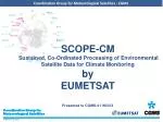 Enhancing Climate Monitoring through SCOPE-CM: Sustained Processing of Environmental Data - slide 1