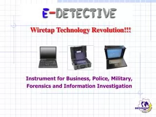 Instrument for Business, Police, Military, Forensics and Information Investigation