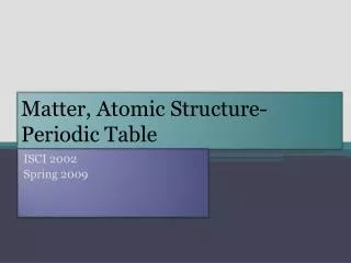 Matter, Atomic Structure-Periodic Table