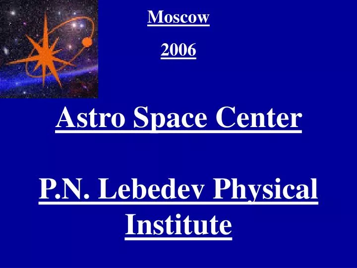 moscow 2006 astro space center p n lebedev physical institute