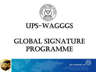 UPS-WAGGGS GLOBAL SIGNATURE PROGRAMME