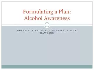 Formulating a Plan: Alcohol Awareness