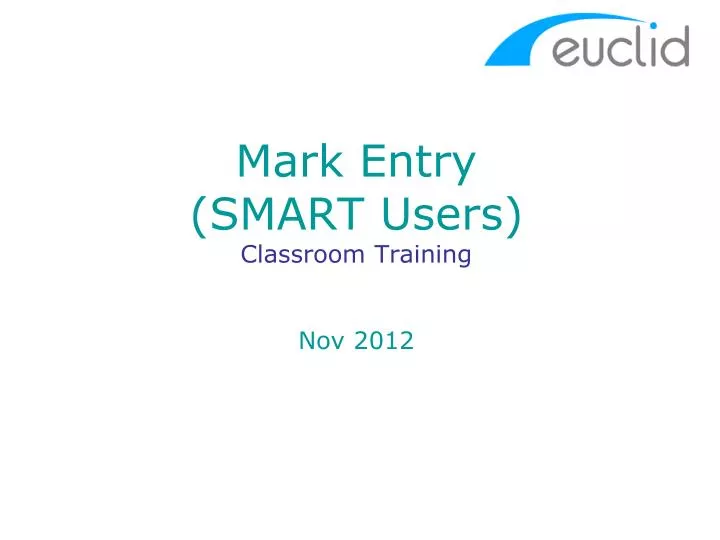 mark entry smart users classroom training nov 2012