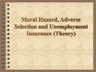 Moral Hazard, Adverse Selection and Unemployment Insurance (Theory)