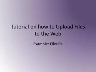 Tutorial on how to Upload Files to the Web