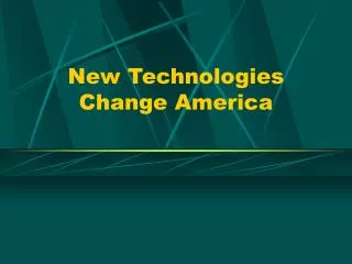 New Technologies Change America