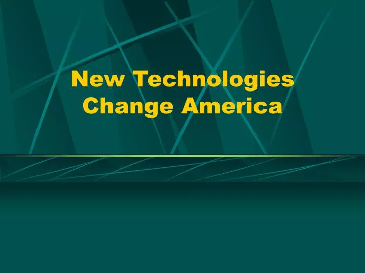 new technologies change america