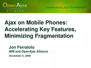 Ajax on Mobile Phones: Accelerating Key Features, Minimizing Fragmentation