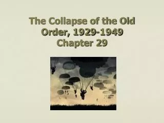 The Collapse of the Old Order, 1929-1949 Chapter 29