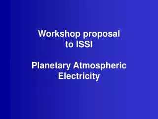 Workshop proposal to ISSI Planetary Atmospheric Electricity
