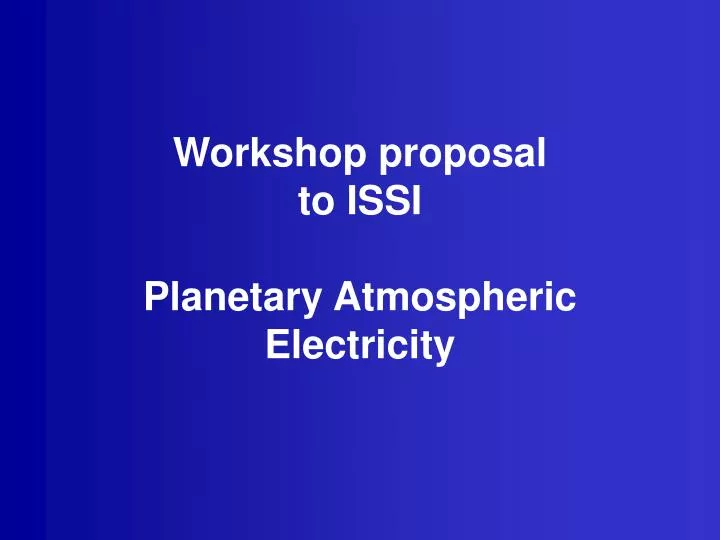 workshop proposal to issi planetary atmospheric electricity