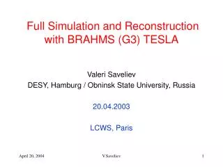 Full Simulation and Reconstruction with BRAHMS (G3) TESLA