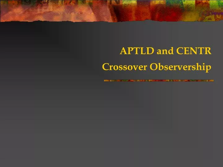 aptld and centr crossover observership
