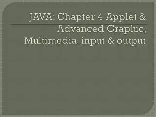 JAVA: Chapter 4 Applet &amp; Advanced Graphic, Multimedia, input &amp; output